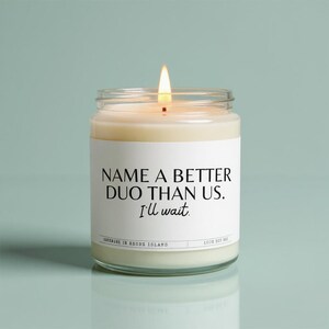 Name a better duo, friendship candle, best friend gift, funny gift, funny candles, Gifts for her, Soy Candle, Double Wick Candle