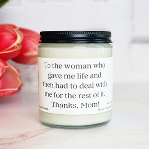 To the woman who gave me life, mother&#39;s day gift, mom birthday gift, mother&#39;s day candle, mom birthday, candles for her, soy candl