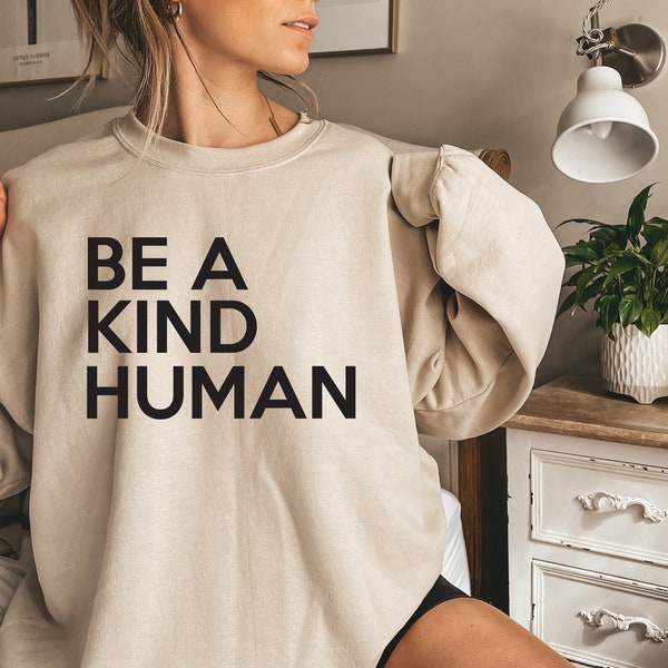 Be Kind Shirt, Sweatshirt Be Kind T Shirt Inspirational Shirt, Be Kind, Kind T-Shirt, Women Positive Quote Womens Unisex Shirt, Sweatshirt