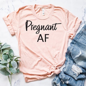 Pregnant AF Shirt Pregnancy Announcement Shirt Mom Shirt Motherhood Funny Pregnancy Announcement Unisex shirt image 6