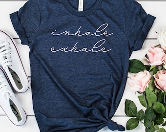 Inhale Exhale Shirt | Mindfulness Shirt | Funny Yoga Graphic Shirt | Meditation Yoga Shirt
