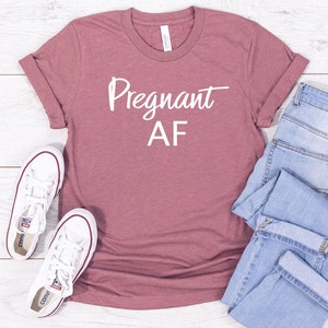 Pregnant AF Shirt Pregnancy Announcement Shirt Mom Shirt Motherhood Funny Pregnancy Announcement Unisex shirt image 2