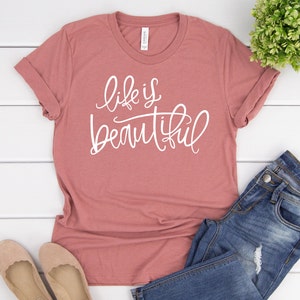 Life is Beautiful Tshirt, Shirts for Women, Funny, Gift