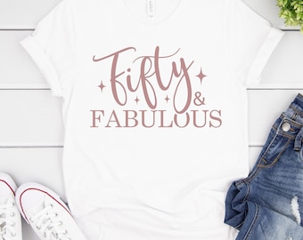 50th Birthday Shirt - Fifty & Fabulous, Unisex Crew Neck T Shirt, Fifty and Fabulous Shirt, Happy Birthday, Fabulous at 50, Fifty AF Gift