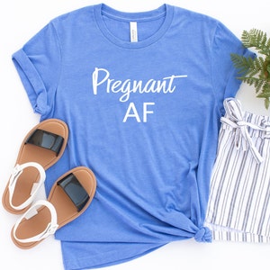 Pregnant AF Shirt Pregnancy Announcement Shirt Mom Shirt Motherhood Funny Pregnancy Announcement Unisex shirt image 3