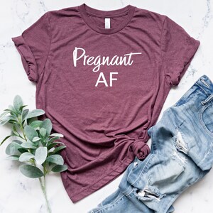 Pregnant AF Shirt Pregnancy Announcement Shirt Mom Shirt Motherhood Funny Pregnancy Announcement Unisex shirt image 4