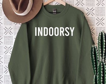 Indoorsy Sweatshirt - Indoorsy Shirt - Indoorsy - Cute Gifts for Introverts - Homebody Tee - Ew People - It's too people outside - #Indoorsy