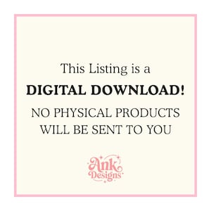 May include: A digital download notice with a pink border. The text states "This Listing is a DIGITAL DOWNLOAD! NO PHYSICAL PRODUCTS WILL BE SENT TO YOU." The Ank Designs logo is at the bottom.