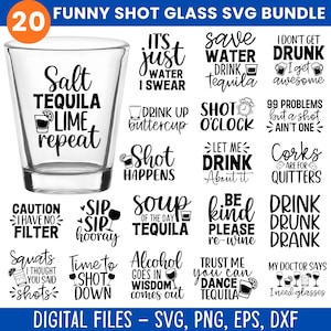May include: A collection of 20 funny shot glass SVG designs. The designs include phrases like "Salt Tequila Lime Repeat", "It's just water I swear", and "I don't get drunk I get awesome". Digital files for SVG, PNG, EPS, and DXF formats.