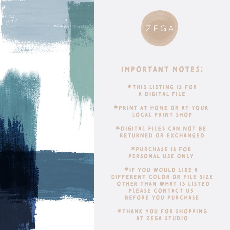 May include: A digital file download for a printable art print. The image features abstract brushstrokes in shades of blue and green. The text "ZEGA" and "IMPORTANT NOTES" are displayed in a light brown font.
