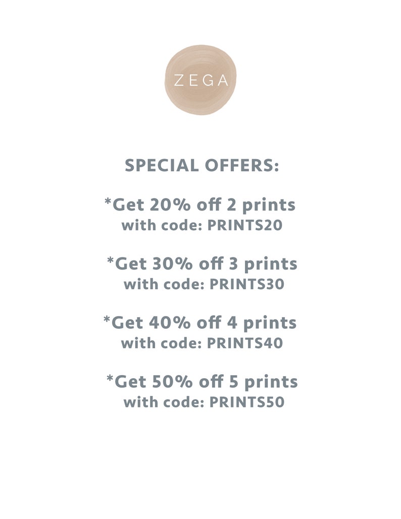 May include: A text-based graphic with the word "ZEGA" in a circle at the top. The text below reads "SPECIAL OFFERS:" followed by four bullet points with discount offers for purchasing multiple prints. Each bullet point includes a percentage discount, the number of prints, and a code to use at checkout. The codes are PRINTS20, PRINTS30, PRINTS40, and PRINTS50.