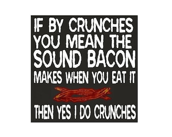 Funny Gifts | Home and Office Magnet | Crunches The Sound Bacon Makes | Birthday | Bacon Lovers