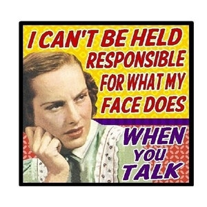 Funny Gifts | Home and Office Magnet| Face Does When You Talk | Administrative Assistant | Front Desk | Mom | Teacher