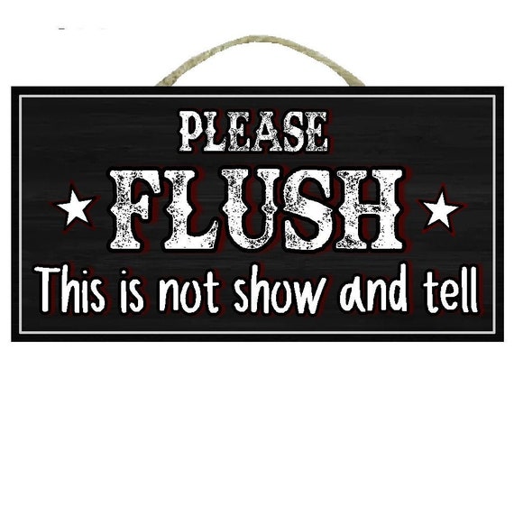 Funny Bathroom Sign Please Flush This Is Not Show And Tell Etsy