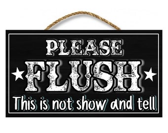 Funny Bathroom Sign Please Flush Show and Tell Home and Office Decor