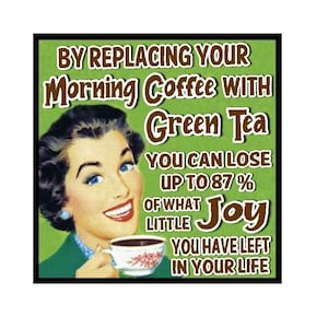 Funny Coffee Gifts | Retro Office Magnets | Replace Green Tea With Coffee |  Home and Office | Birthday