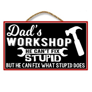 Funny Dad Sign | Workshop Wood Sign | Shop Garage Decor | Fix Stupid | Fathers Day | Birthday