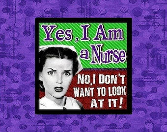 Funny Retro Nurse Magnet | No I Do Not Want To Look At It | Vintage Office Decor | Nurse Humor