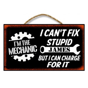 Funny Mechanic Personalized Wood Sign Can&#39;t Fix Stupid But I Can Charge For it Auto Repair Garage and Shop Decor
