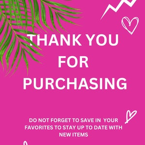 May include: Pink background with a green palm leaf in the upper left corner. White text reads "THANK YOU FOR PURCHASING. DO NOT FORGET TO SAVE IN YOUR FAVORITES TO STAY UP TO DATE WITH NEW ITEMS." There are white heart and arrow graphics.