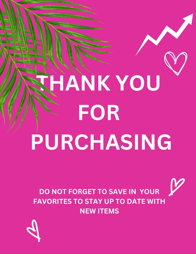 May include: Pink background with a green palm leaf in the upper left corner. White text reads "THANK YOU FOR PURCHASING. DO NOT FORGET TO SAVE IN YOUR FAVORITES TO STAY UP TO DATE WITH NEW ITEMS." There are white heart and arrow graphics.