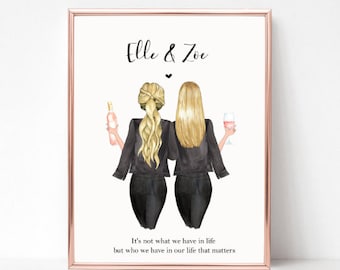 May include: A printable art print with a hand-drawn illustration of two women with long blonde hair, wearing black jackets and jeans, holding glasses of wine. The text "Elle & Zoe" is at the top of the print, and the quote "It's not what we have in life but who we have in our life that matters" is at the bottom.
