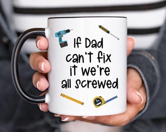 If Dad Can't Fix It, We're Screwed Mug – Funny Gift for Dad, Father’s Day, Birthday, or Any Occasion, Novelty Mug