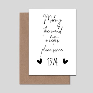 50th birthday card - fiftieth birthday card - making the world a better place since 1974