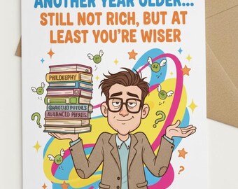 Another Year Older…Still Not Rich, But At Least You’re Wiser Funny Birthday Greeting Card