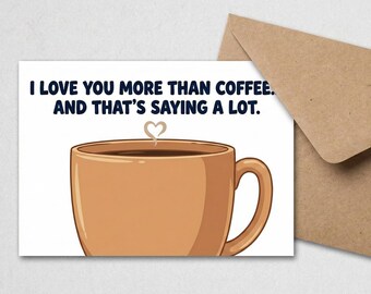 I Love You More Than Coffee Funny Greeting Card