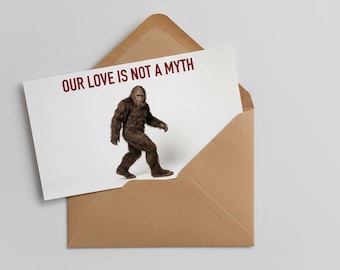 Our Love Is Not a Myth Bigfoot Card - Funny Sasquatch Greeting Card