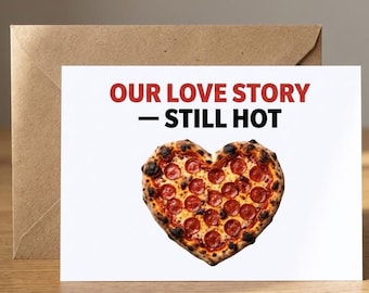 Funny Pizza Love Card – “Our Love Story Is Still Hot” Heart Pizza Greeting Card
