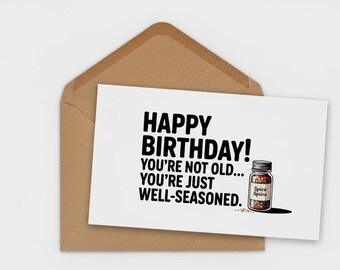 You’re Not Old Just Well Seasoned Funny Birthday Greeting Card