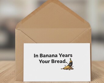 In Banana Years You’re Bread Funny Birthday Card