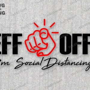 以下が含まれることがあります： 黒と赤のグラフィックで、「EFF OFF! I'm Social Distancing」というテキストと赤い指差しが描かれています。