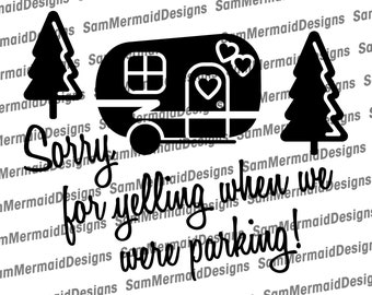 Sorry For Yelling Camper - SVG, EPS, PDF, Digital Cutting file for Cricket, ScanNCut, Silhouette Cameo