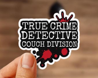True Crime Detective Couch Division Sticker | Funny Crime Show Sticker | Murder Mystery Fan Gift | Dark Humor Vinyl Sticker
