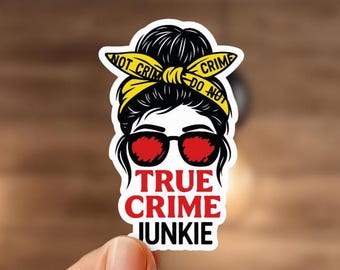 True Crime Junkie Sticker | Funny True Crime Lover Gift | Crime Show Sticker | Murder Mystery Vinyl Sticker | Dark Humor Aesthetic