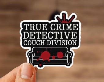 True Crime Detective Couch Division Sticker | Funny Crime Show Sticker | Murder Mystery Fan Gift | Dark Humor Vinyl Sticker