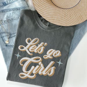 Lets Go Girls Shirt Girls Weekend Comfort Colors Cowgirl Shirt Country Music Tee Girls Trip TShirt Bachelorette Party Shania T Shirt