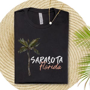 Sarasota Shirt Sarasota Florida Tshirt Southwest Florida Tee Vacation T Shirt Sarasota Souvenir Beachy Gift Palm Tree Gift for Beach Lover