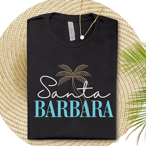 Santa Barbara Shirt Gift Santa Barbara California Souvenir Tshirt  Central Coast CA California Tee Beach Lover Gift