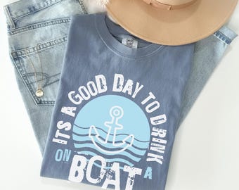 Its a Good Day to Drink on a Boat Comfort Colors Cruise Shirt Summer Boat Trip Cruise Trip Gift Funny Drinking Tshirt Lake Life T-shirt