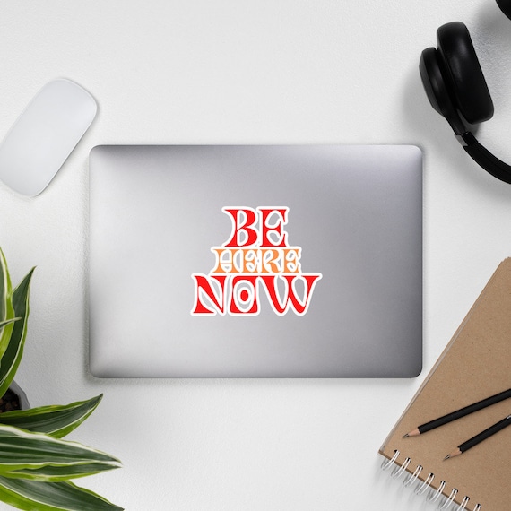 Be Here Now Sticker