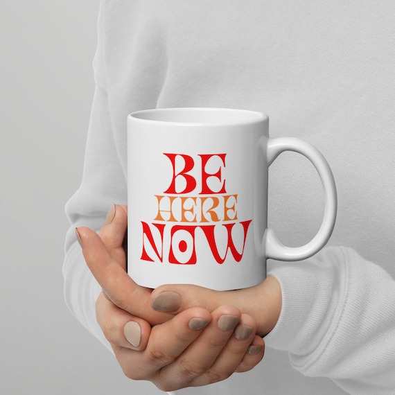 Be Here Now Mug