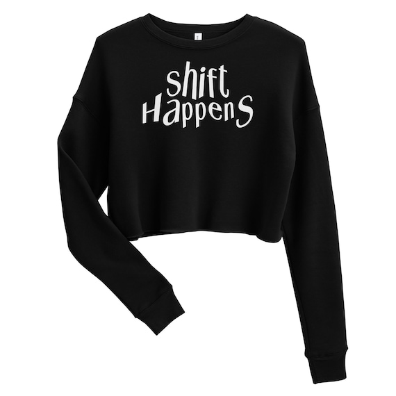 Shift Happens Cropped Sweatshirt