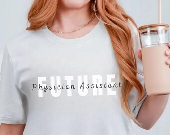 Zukunft PA Shirt, Arzt Assistent Student Shirt, Zukunft PA, Geschenk für PA, Arzt Mitarbeiter Tshirt, Arzt Assistent Student Tee