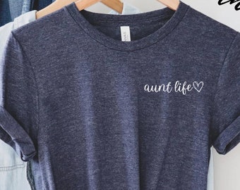 Aunt Life Shirt Aunt Shirt Auntie Shirt Gift for Aunt to Be Shirt Gift for Aunts Aunt Life Script Shirt Cute Aunt Shirt Future Aunt Shirt