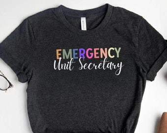 Emergency Unit Secretary Shirt ER Unit Secretary Tshirt ED Secretary Tee Emergency Dept Secretary Shirt Unit Secretary Hospital Secretary
