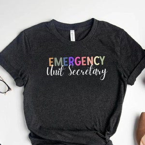 Emergency Unit Secretary Shirt ER Unit Secretary Tshirt ED Secretary Tee Emergency Dept Secretary Shirt Unit Secretary Hospital Secretary